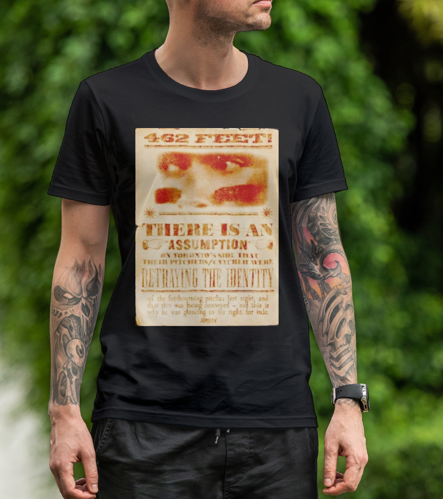 462 Feet There Is An Assumption On Yankees Side Betraying The Identity Jomboy T-Shirt