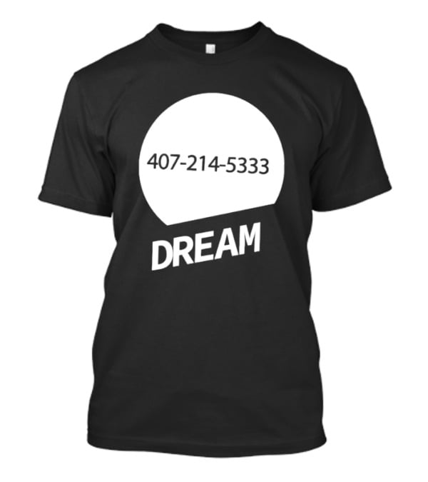 407-214-5333 Dream T-Shirt