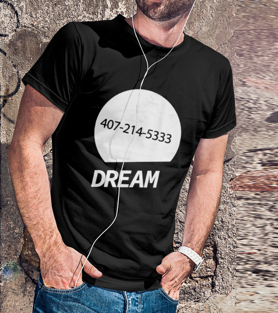 407-214-5333 Dream T-Shirt