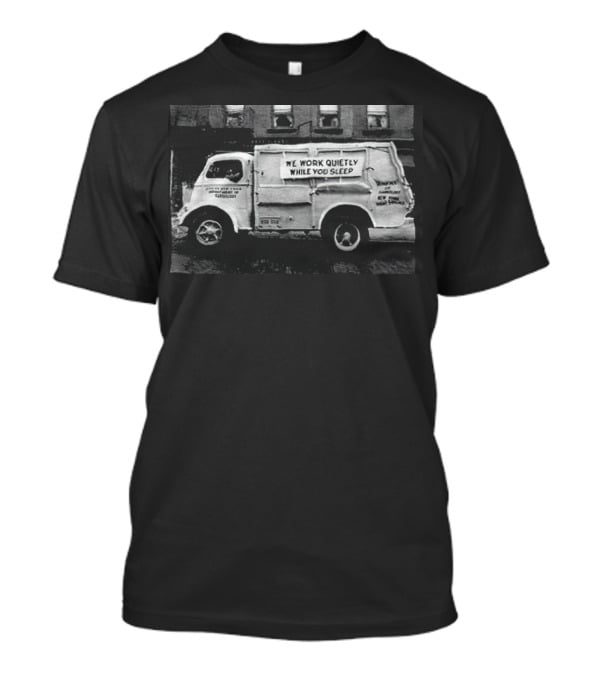 We Work Quietly While You Sleep Ice Cream Delivery Truck Image T-Shirt
