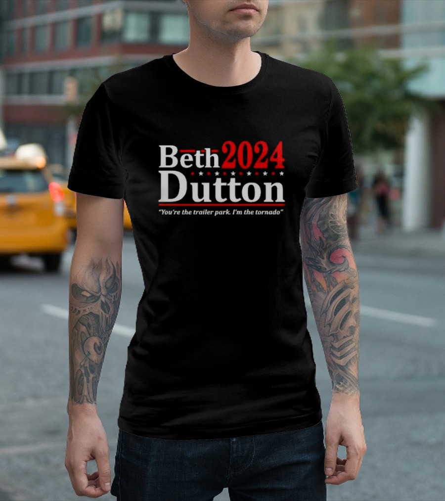 Beth Dutton 2024 You're the Trailer Park I'm the Tornado T-Shirt