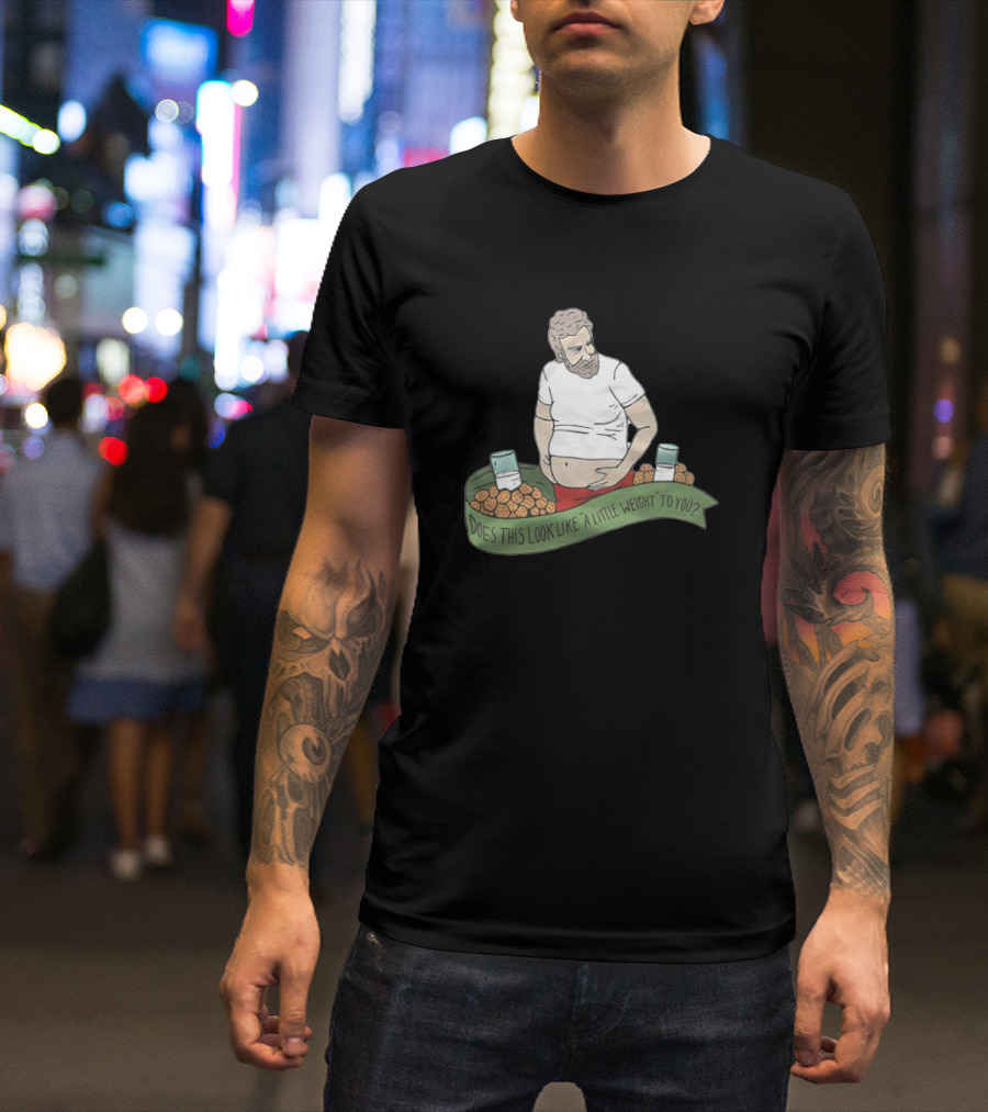 The Santa Clause Does This Look Like A Little Weight To You Milk Cookies T-Shirt