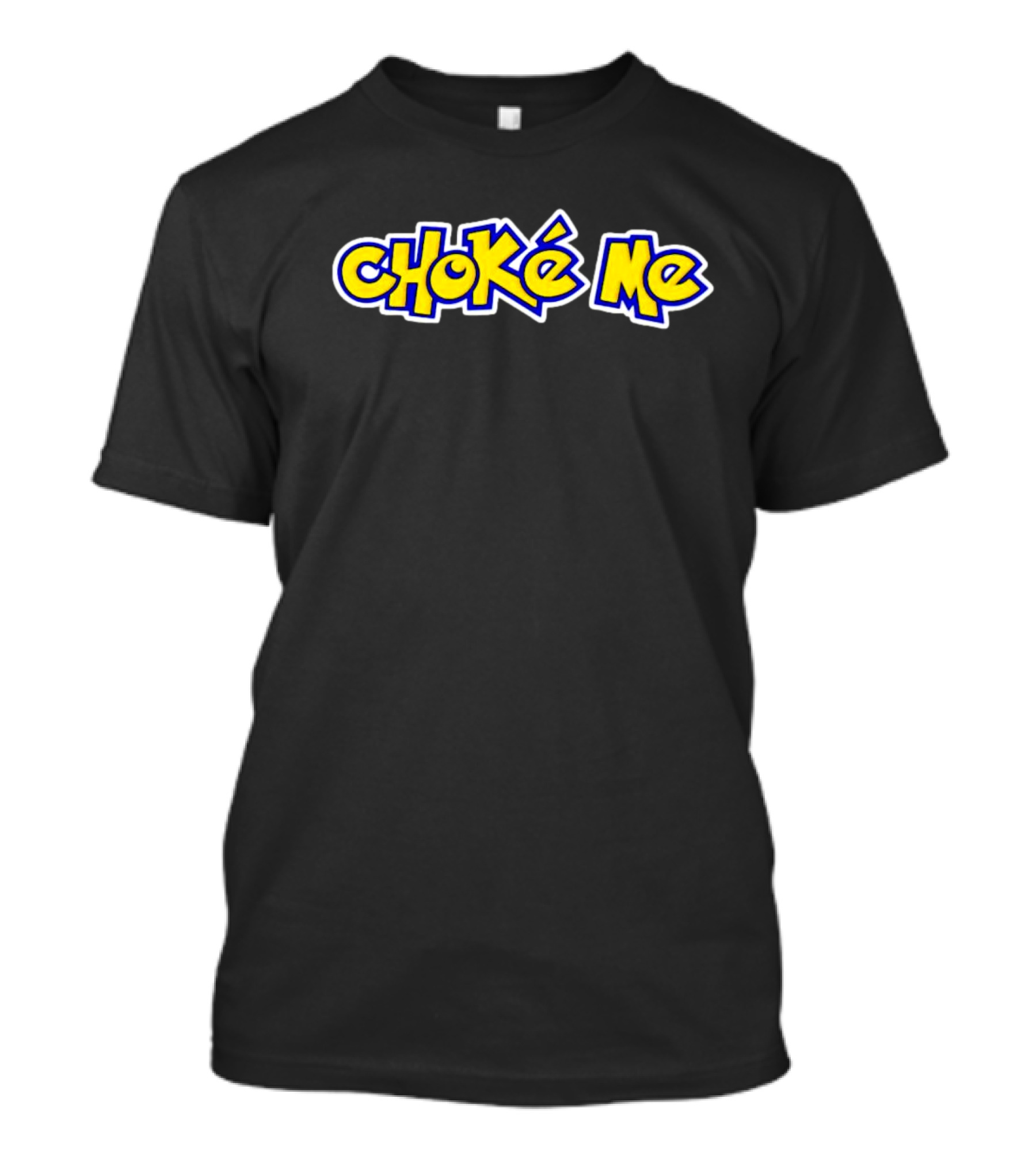 Choke Me Gaming Inspired Text Pokémon T-Shirt