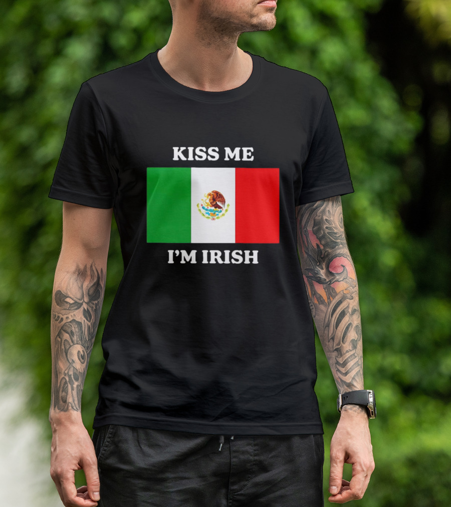 Kiss Me I'm Irish With Mexican Flag Colors T-Shirt