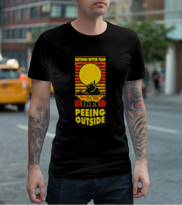 Nothing Better Than Peeing Outside Sun Mountain Trees T-Shirt