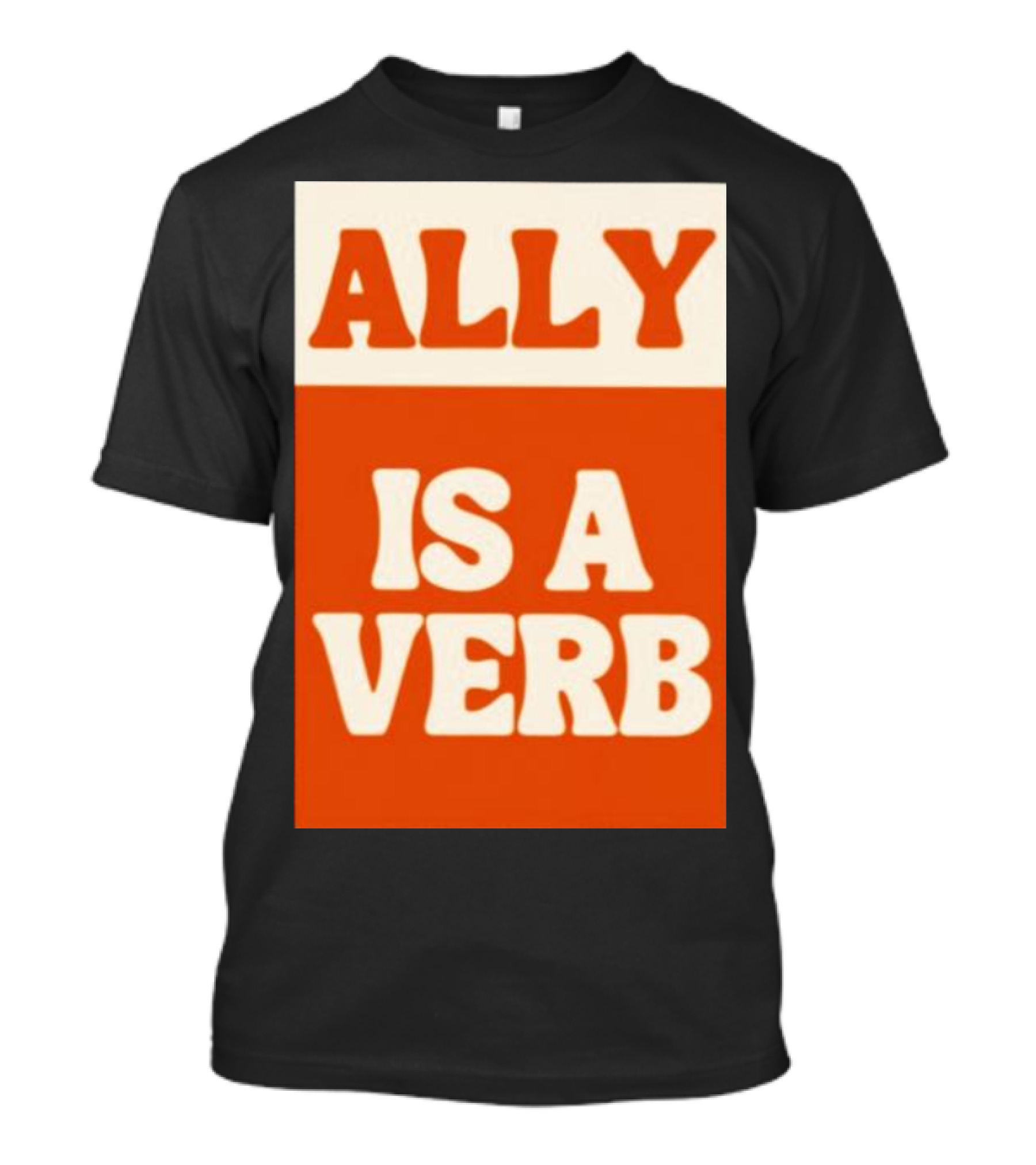 ALLY IS A VERB T-Shirt