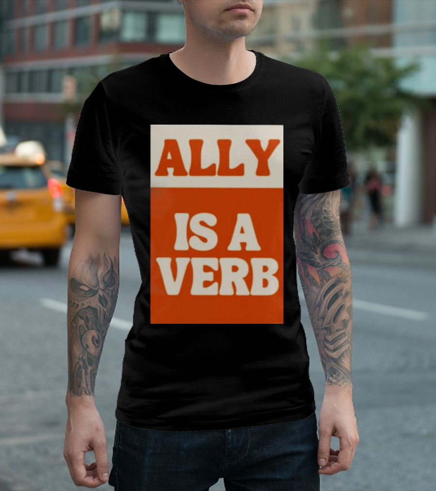 ALLY IS A VERB T-Shirt