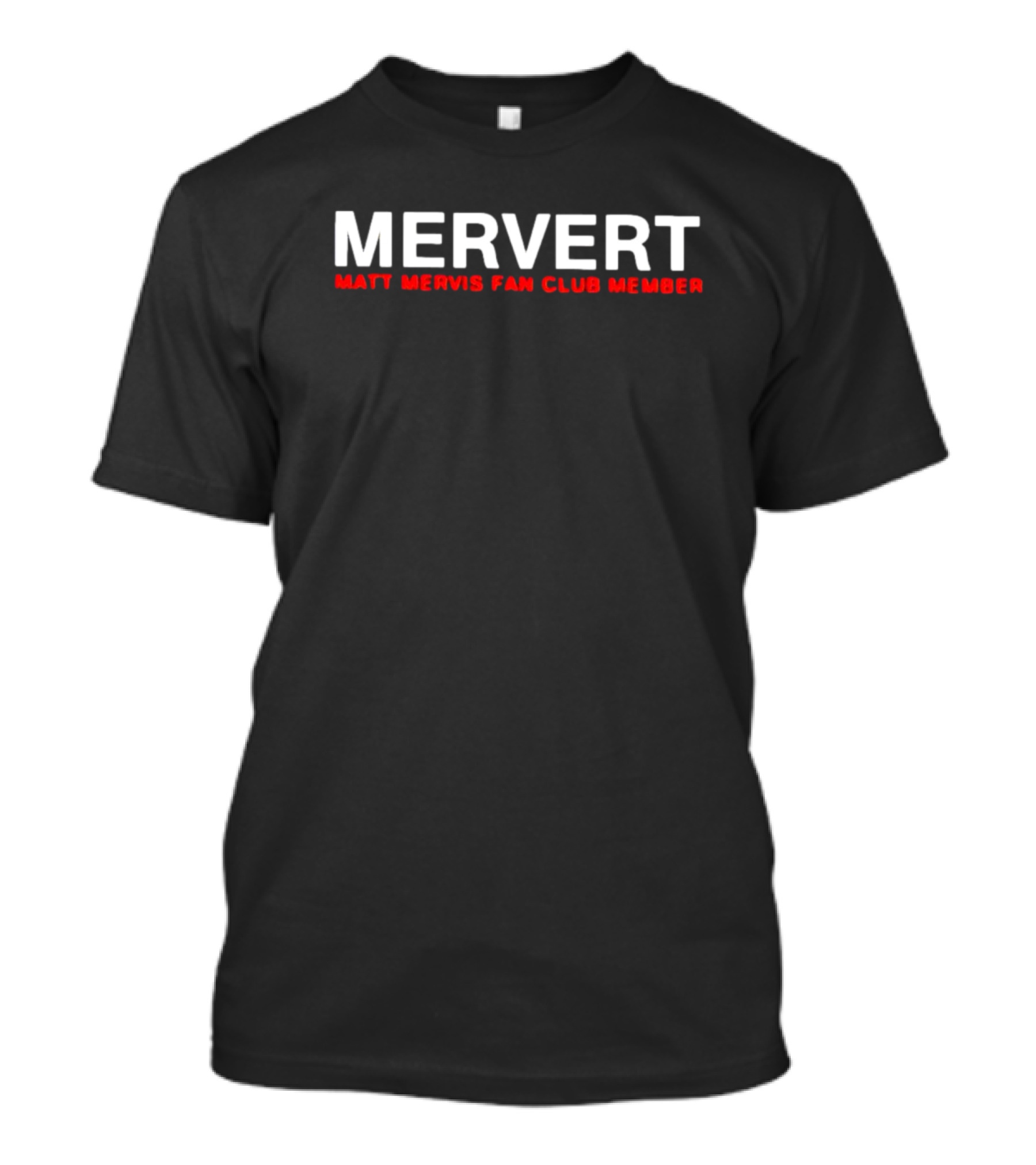Mervert Matt Mervis Fan Club Member T-Shirt