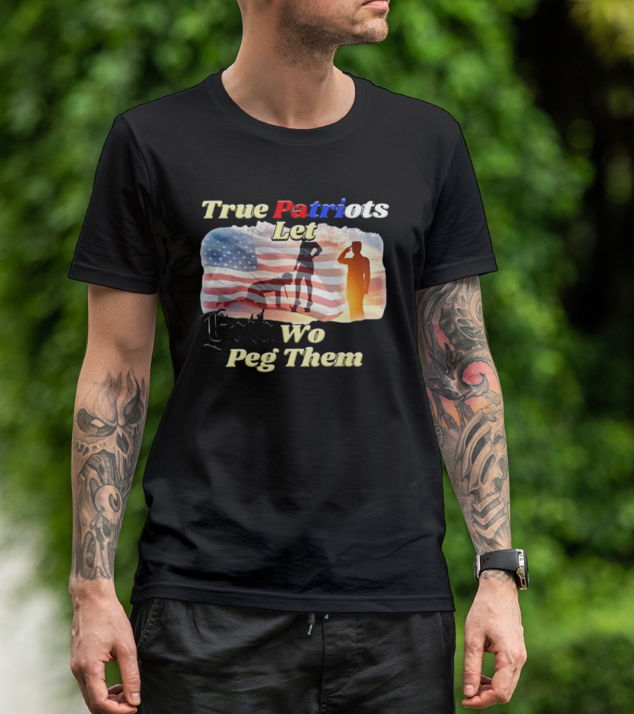 True Patriots Let Goth Wo Peg Them American Flag Soldier Salute T-Shirt