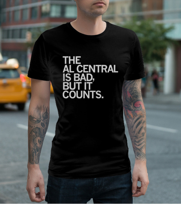 The AL Central Is Bad But It Counts Playful Sports Commentary T-Shirt