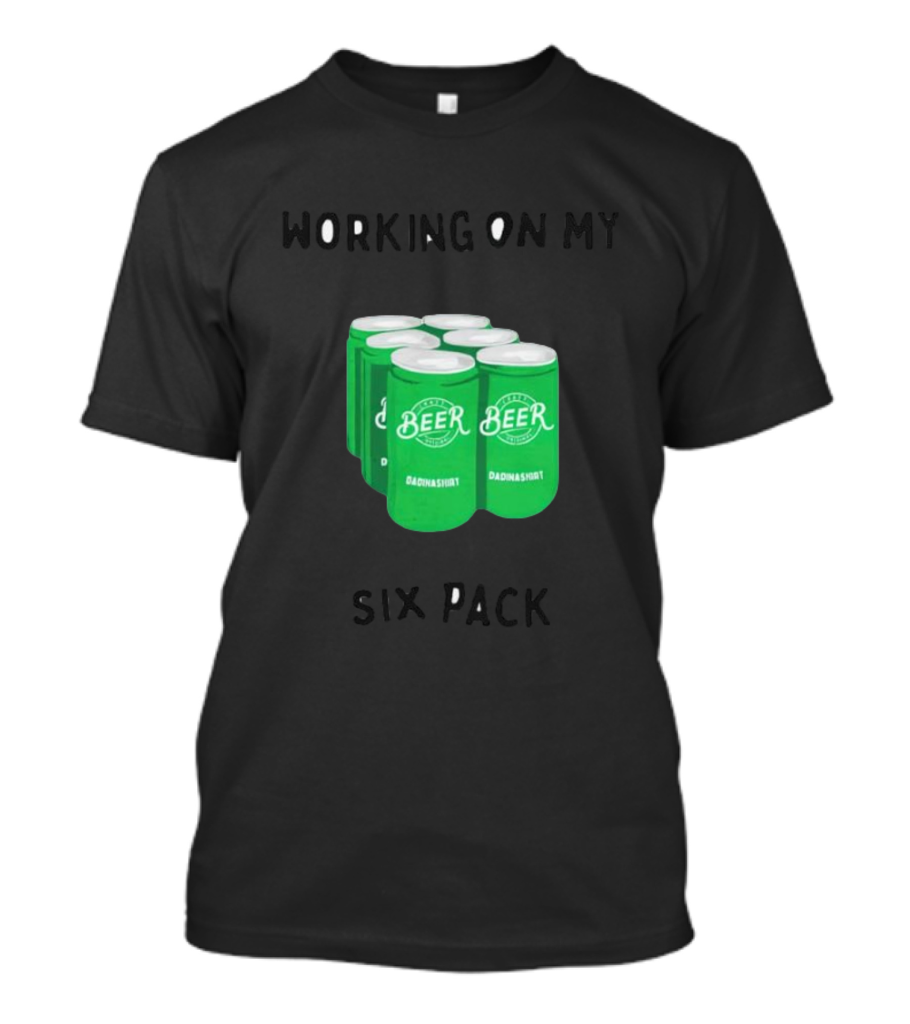 WORKING ON MY SIX PACK BEER DADSHIRT T-Shirt