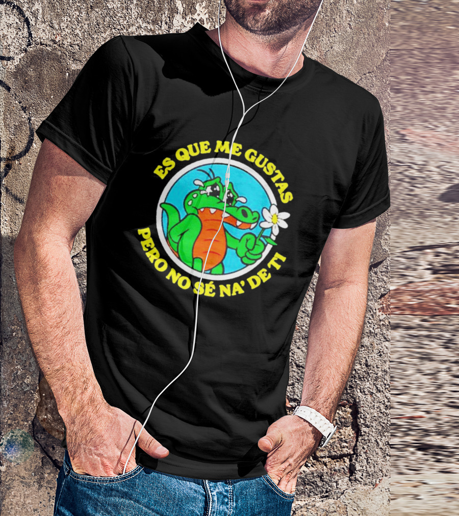 Es Que Me Gustas Pero No Sé Na' De Ti Alvaro Diaz Felicilandia T-Shirt