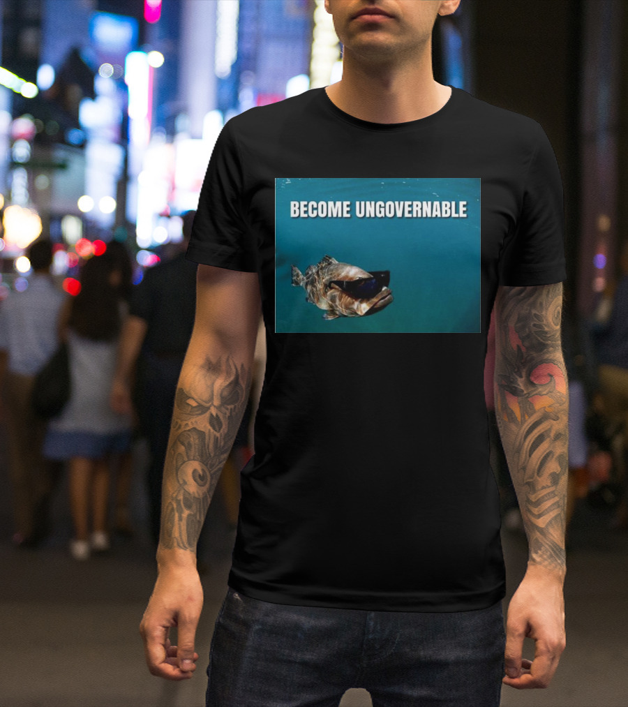 BECOME UNGOVERNABLE Fish Wearing Sunglasses T-Shirt
