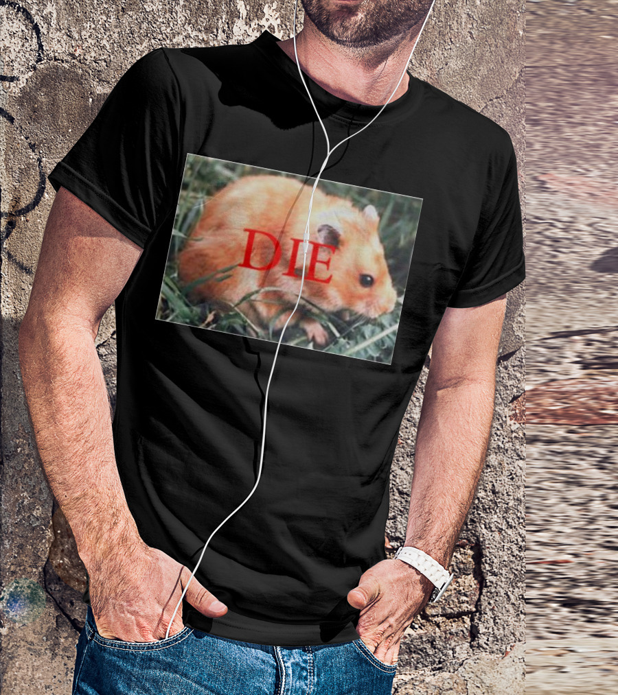 Hamster Die Text Overlay On Image T-Shirt
