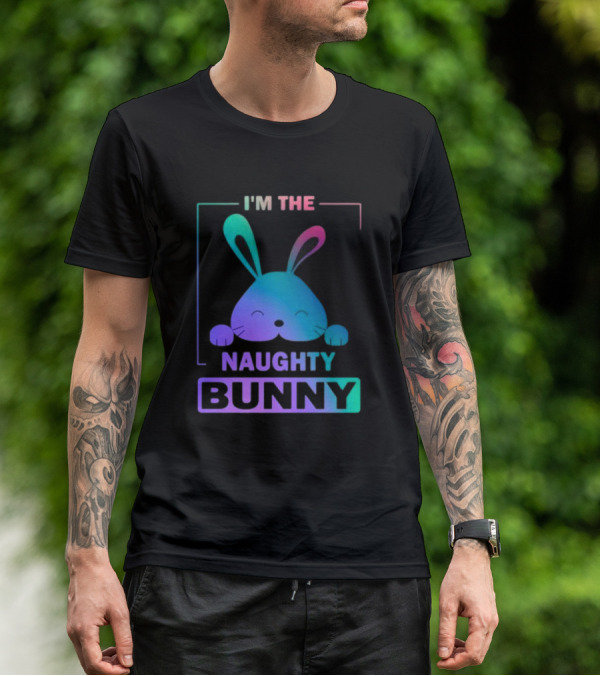 I'm The Naughty Bunny Rainbow Gradient Happy Ears T-Shirt