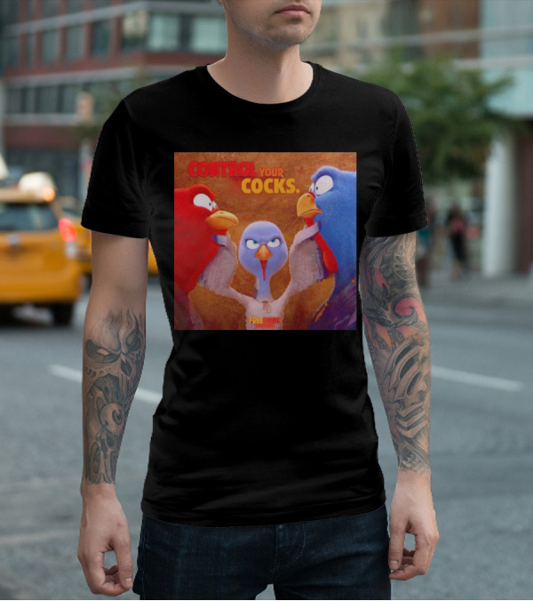 Control Your Cocks Free Birds November T-Shirt