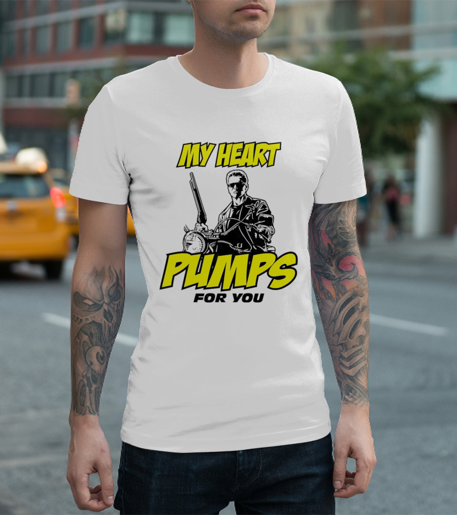 Terminator My Heart Pumps For You T-Shirt