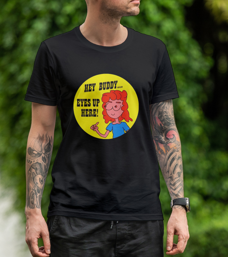 Hey Buddy Eyes Up Here Retro Cartoon Character T-Shirt