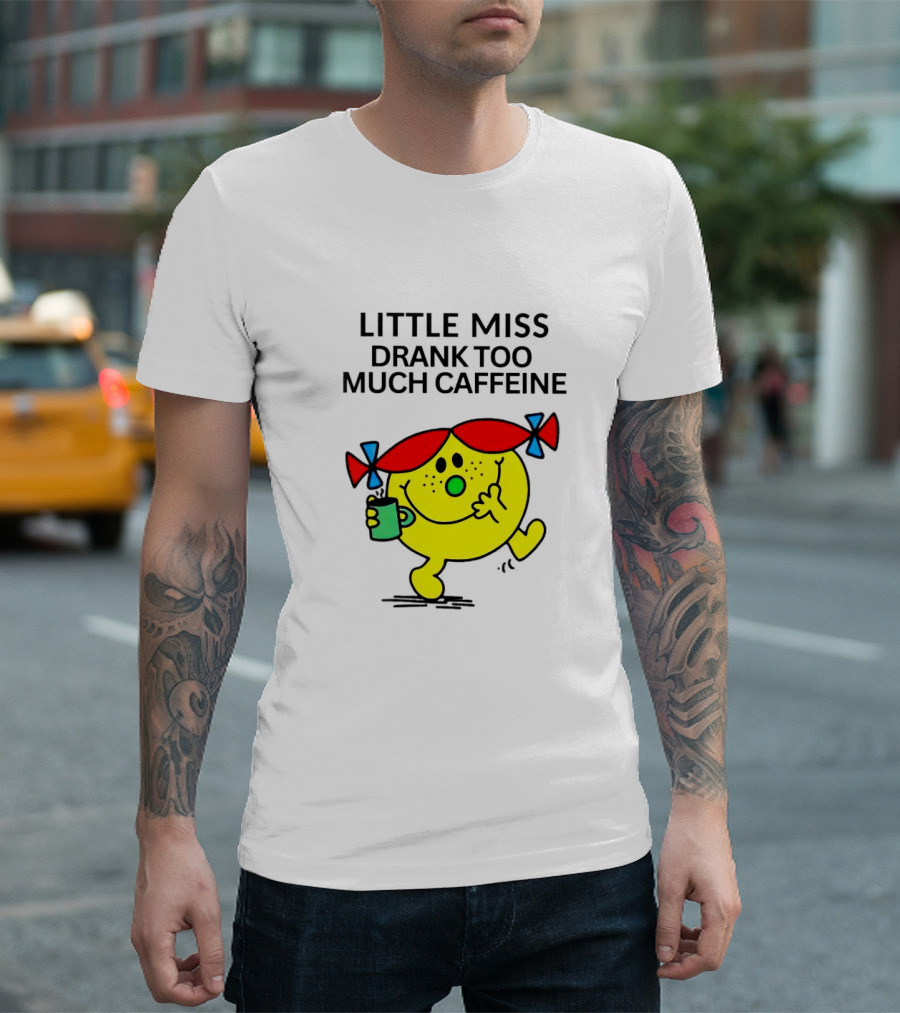Little Miss Drank Too Much Caffeine Fun Character with Coffee Cup T-Shirt