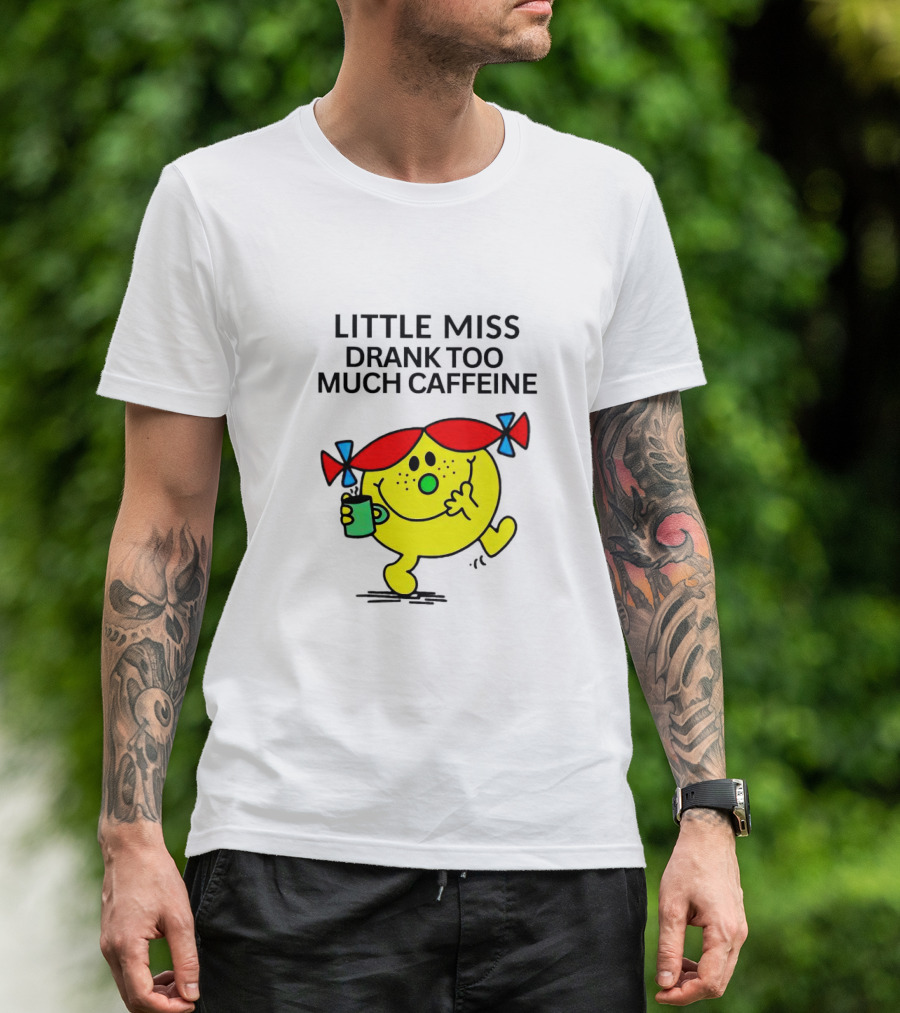 Little Miss Drank Too Much Caffeine Fun Character With Coffee Cup T-Shirt