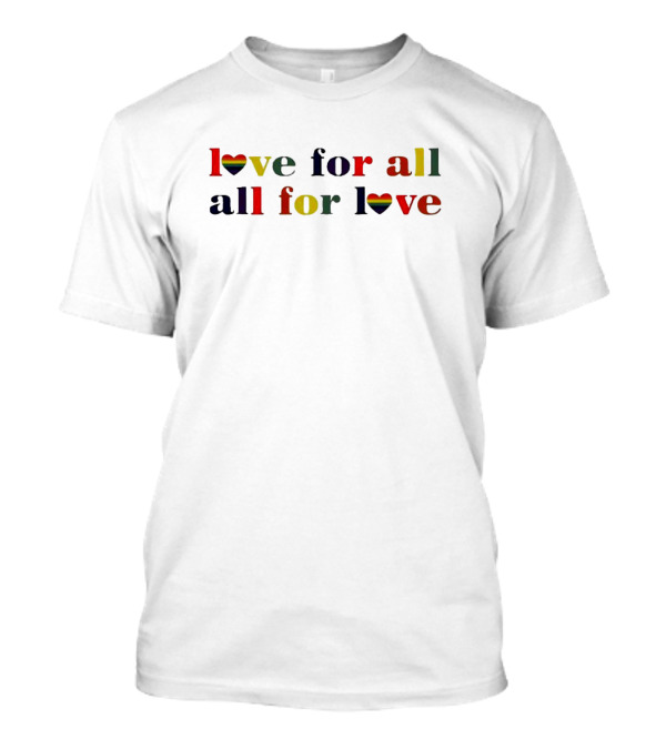 Love For All All For Love Happy Pride Rainbow Heart T-Shirt