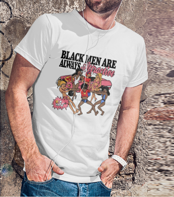 BLACK MEN ARE ALWAYS ATTRACTIVE PIMP MY RIDE 24 T-Shirt