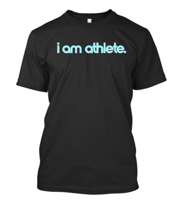 I Am Athlete T-Shirt