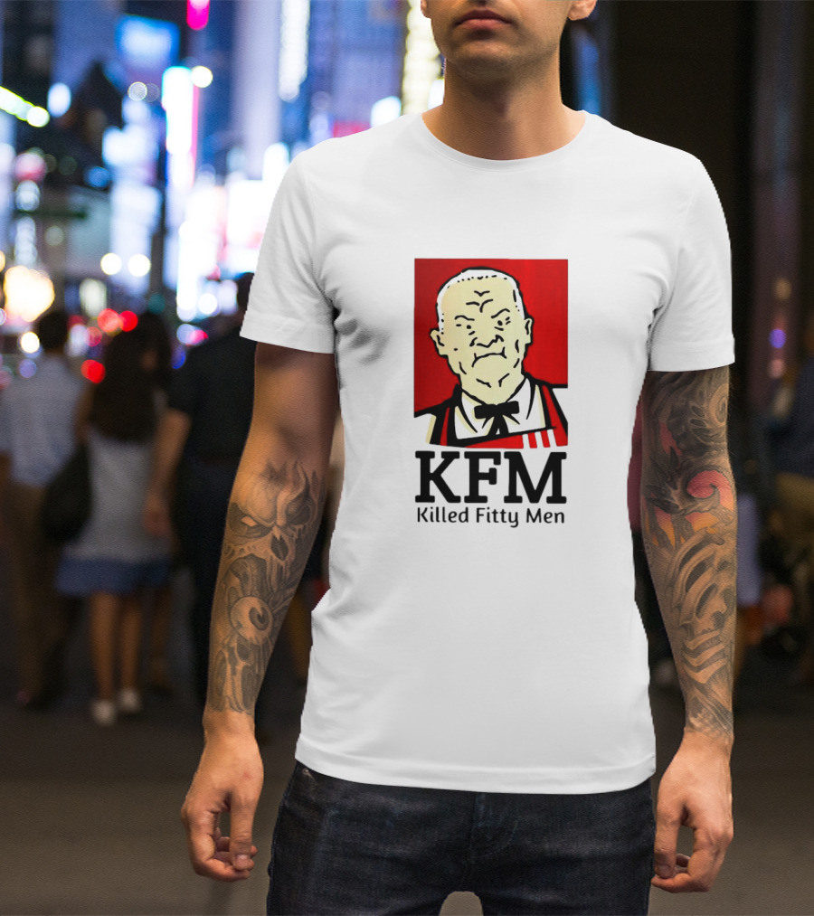 KFM Killed Fitty Men Colonel Sanders T-Shirt