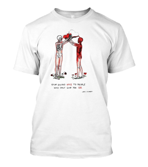 Stop Giving More To People Who Only Give You Less Skeletons Heart Flowers T-Shirt