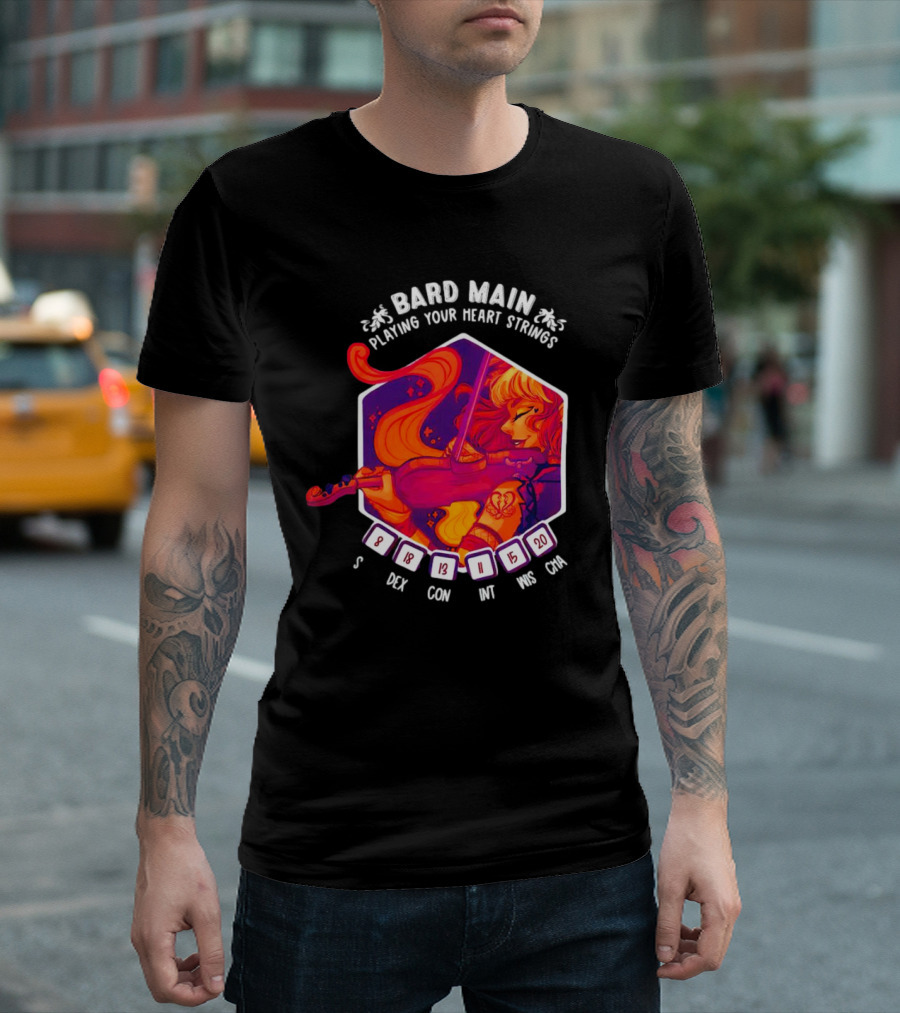 Bard Main Playing Your Heart Strings S DEX 18 CON 13 INT 11 WIS 15 CHA 20 T-Shirt