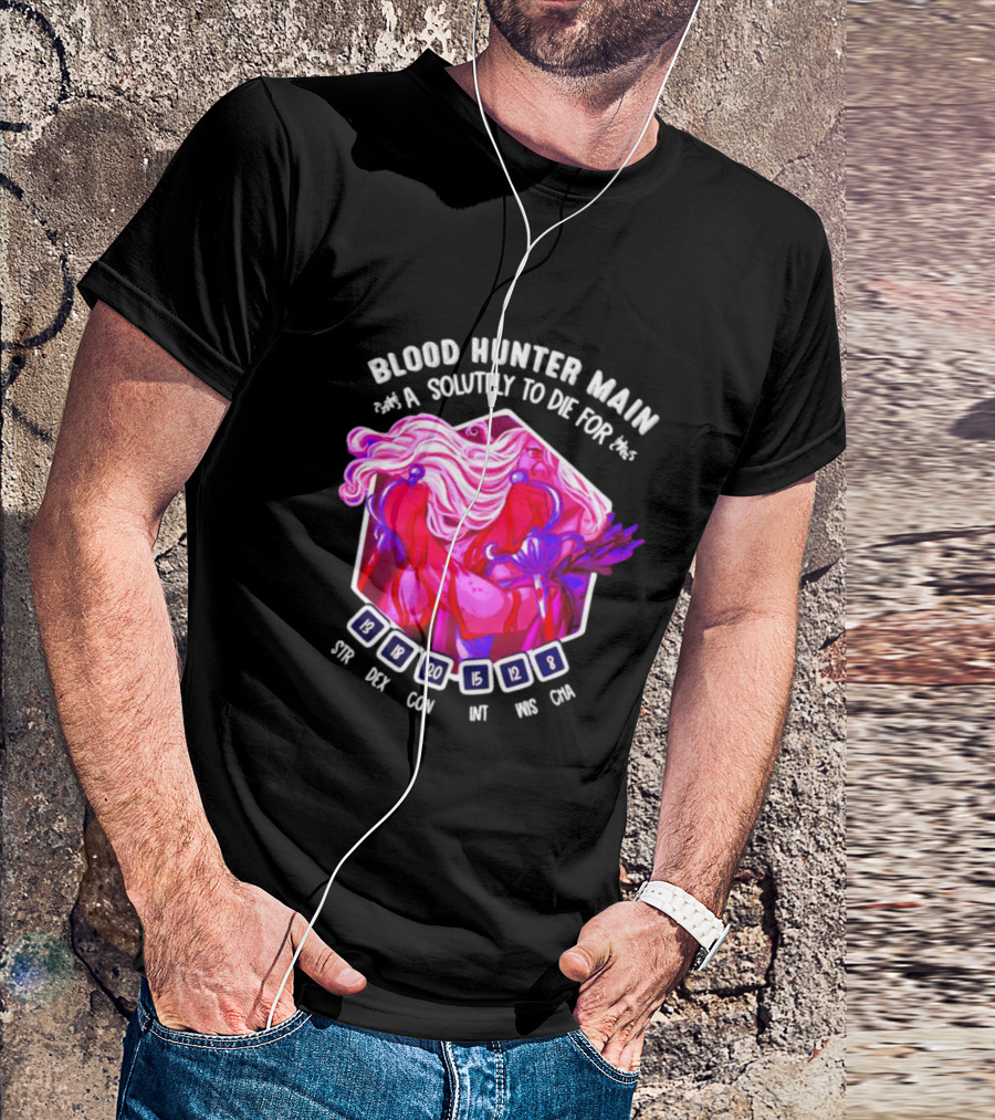 Blood Hunter Main Absolutely To Die For STR DEX CON INT WIS CHA 13 18 20 15 12 8 T-Shirt