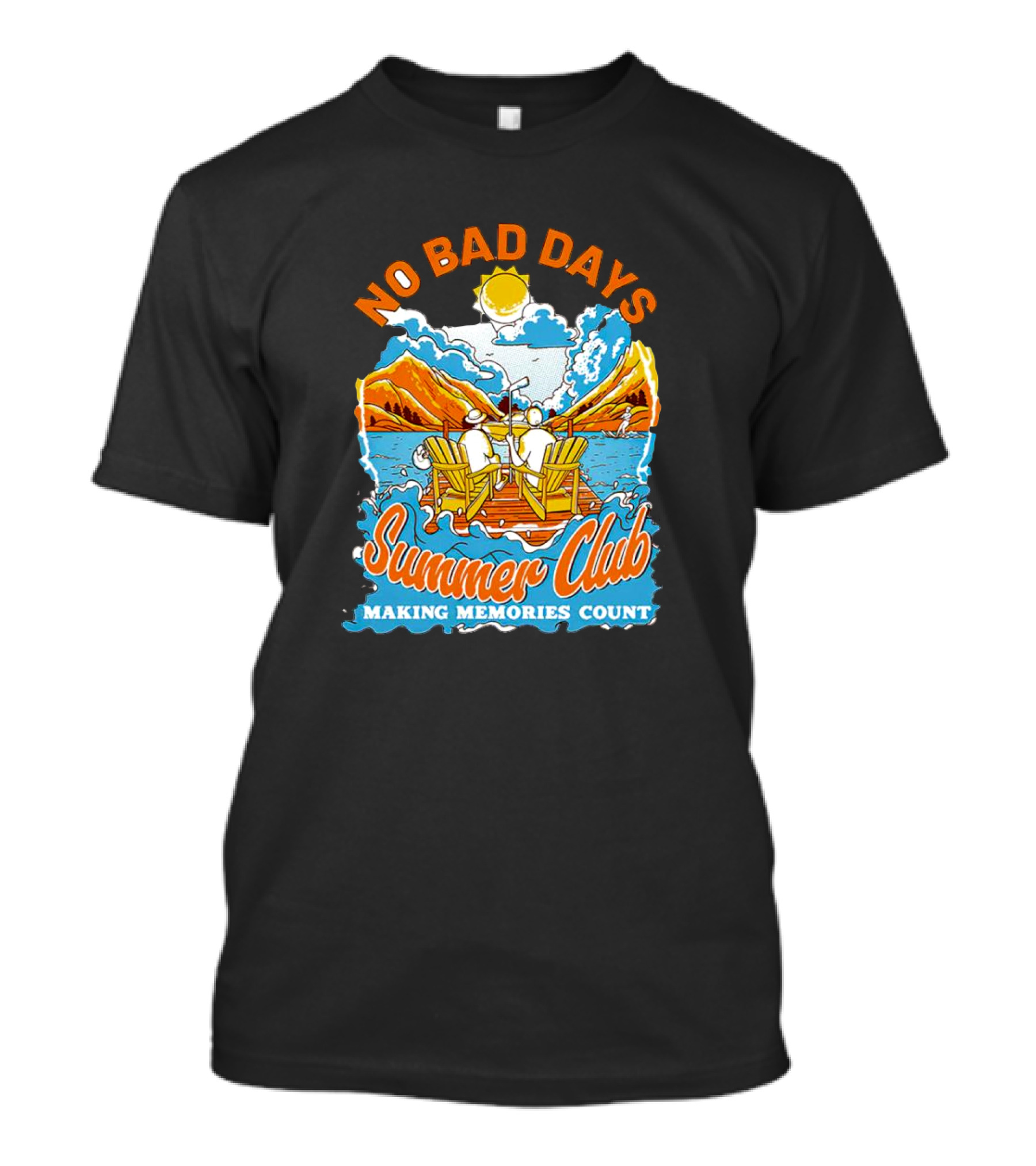 No Bad Days Summer Club Making Memories Count Relaxing Outdoors Deck Chairs Mountains Sun T-Shirt