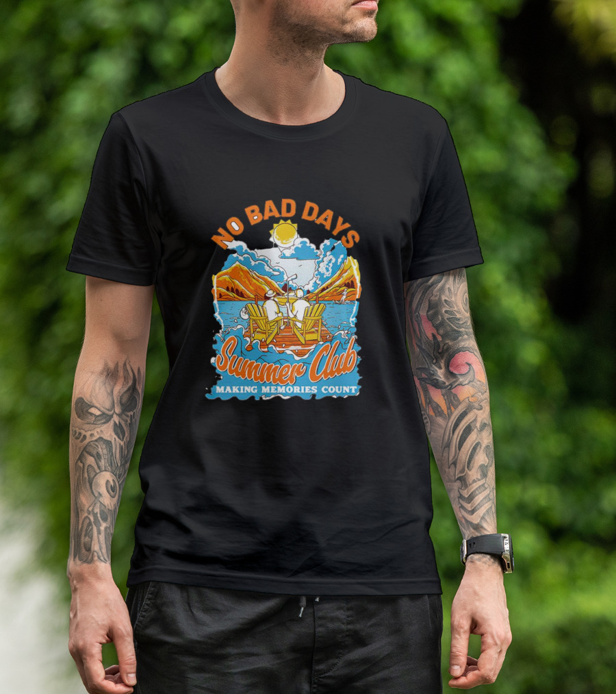No Bad Days Summer Club Making Memories Count Relaxing Outdoors Deck Chairs Mountains Sun T-Shirt