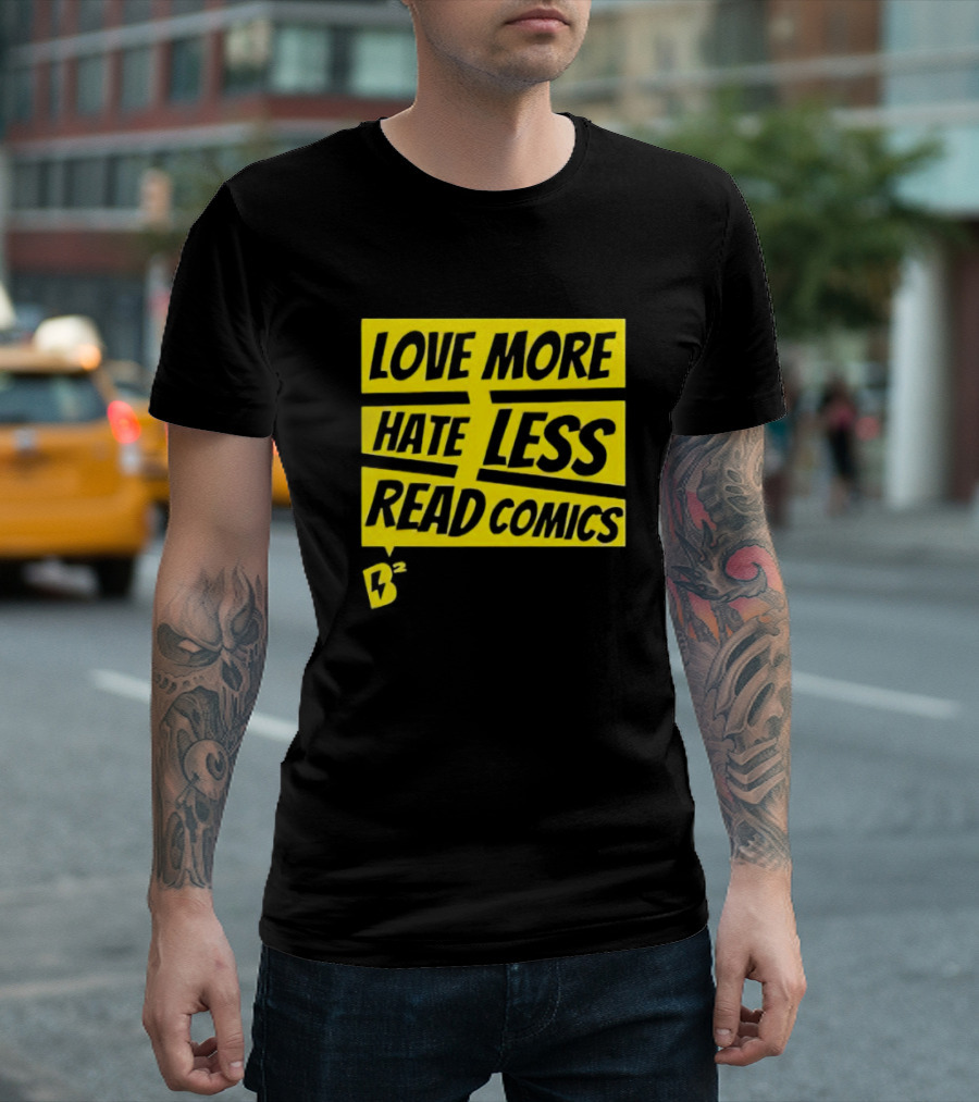 Love More Hate Less Read Comics B² Yellow Black Lettering T-Shirt