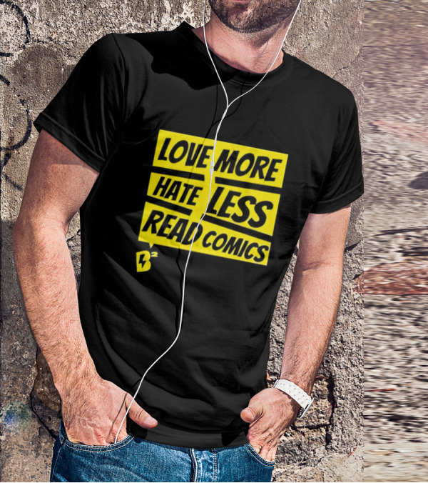 Love More Hate Less Read Comics B² Yellow Black Lettering T-Shirt