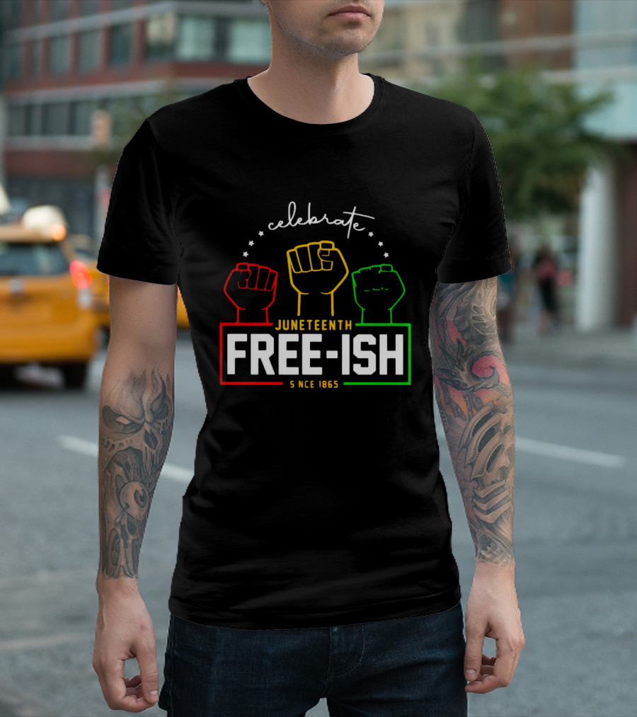 Celebrate Juneteenth Freeish Since 1865 Fist T-Shirt