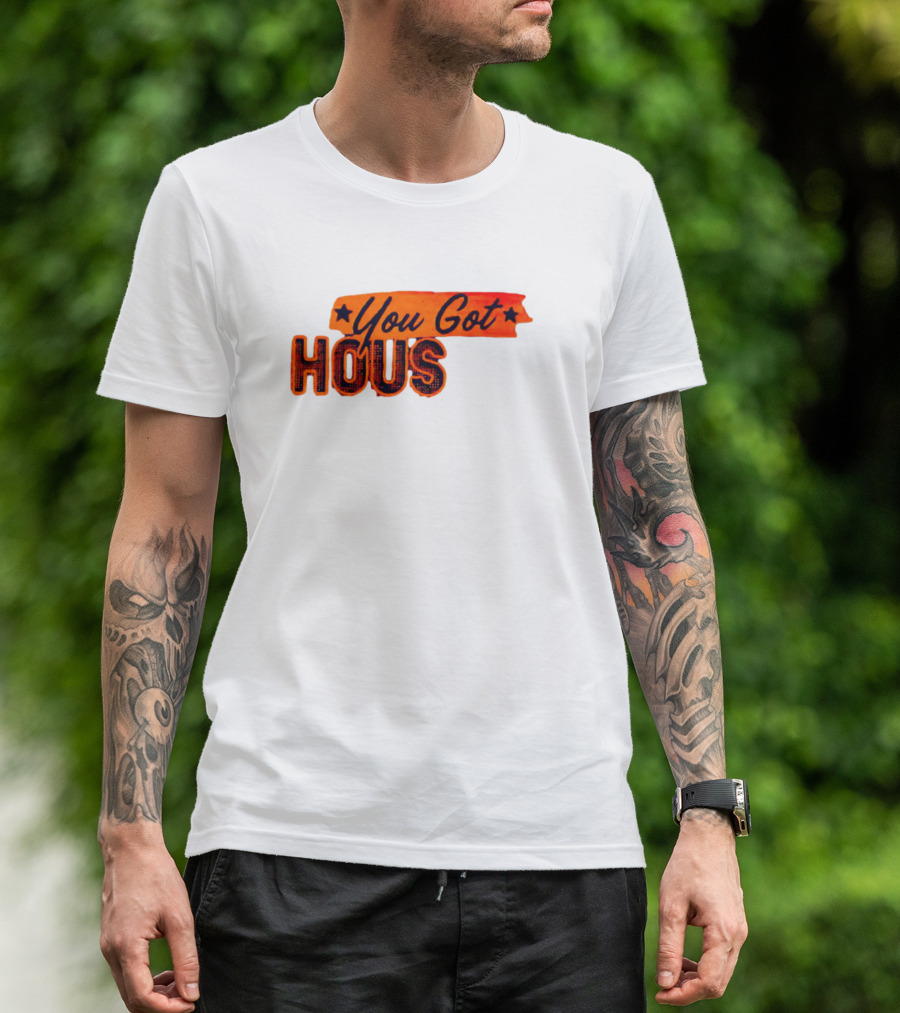You Got Hous T-Shirt