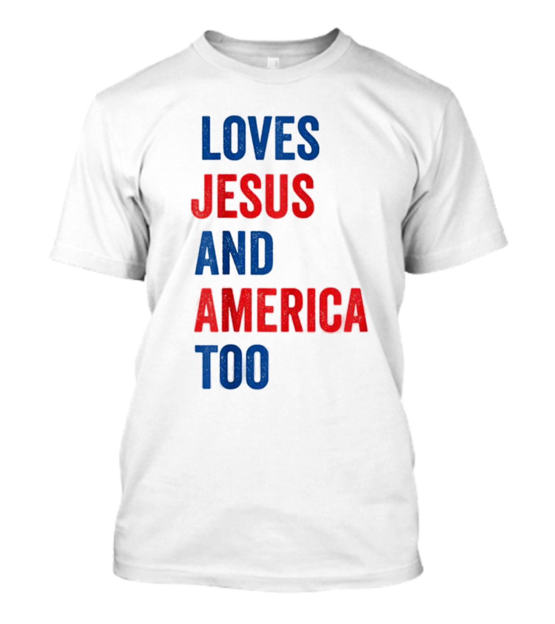 Loves Jesus And America Too God Christian 4th Of July T-Shirt