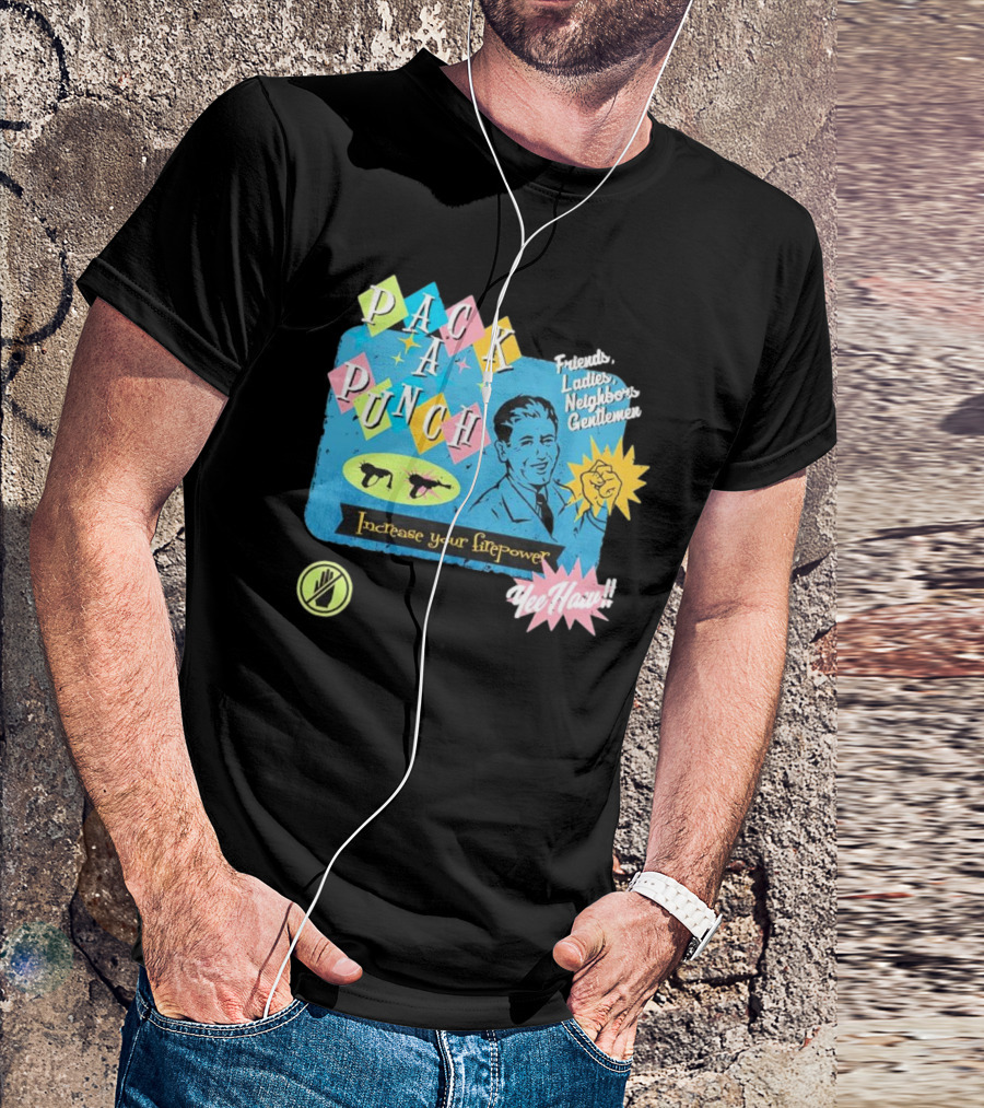 Pack A Punch Friends Ladies Neighbors Gentlemen Increase Your Firepower Yee Haw T-Shirt