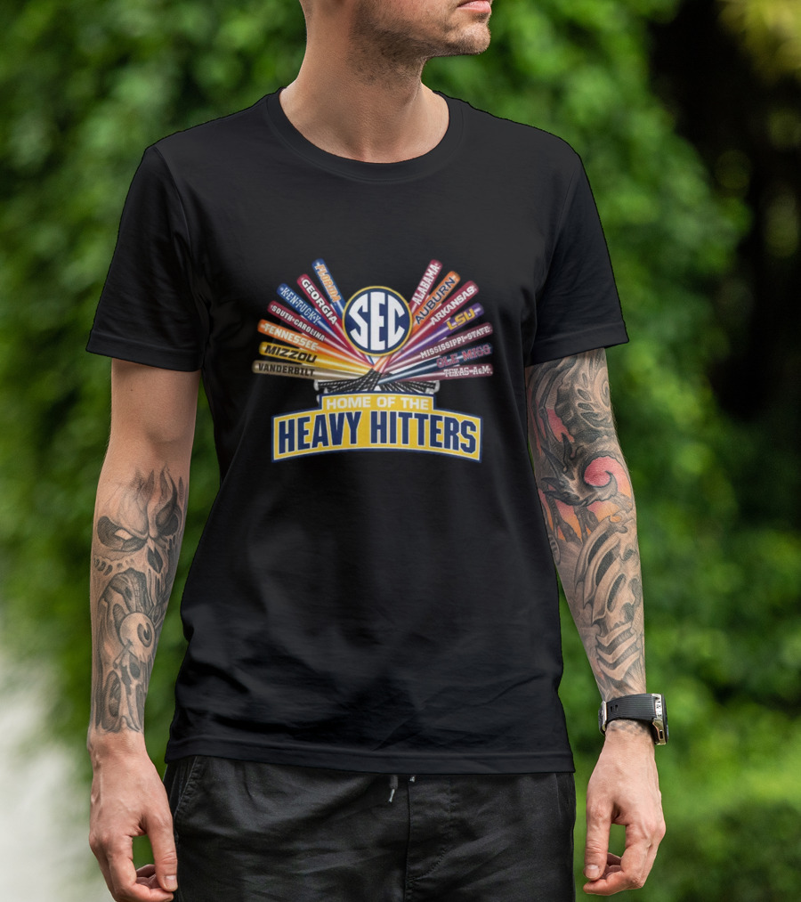 SEC Baseball Home Of The Heavy Hitters South Carolina Kentucky Georgia Alabama Auburn LSU Texas A&M Mississippi State Arkansas Vanderbilt Mizzou Tennessee T-Shirt