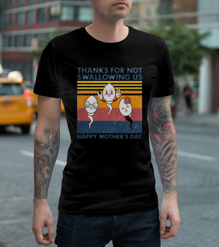 Thanks For Not Swallowing Us Happy Mother's Day Vintage Retro Sperm Cartoon Characters T-Shirt