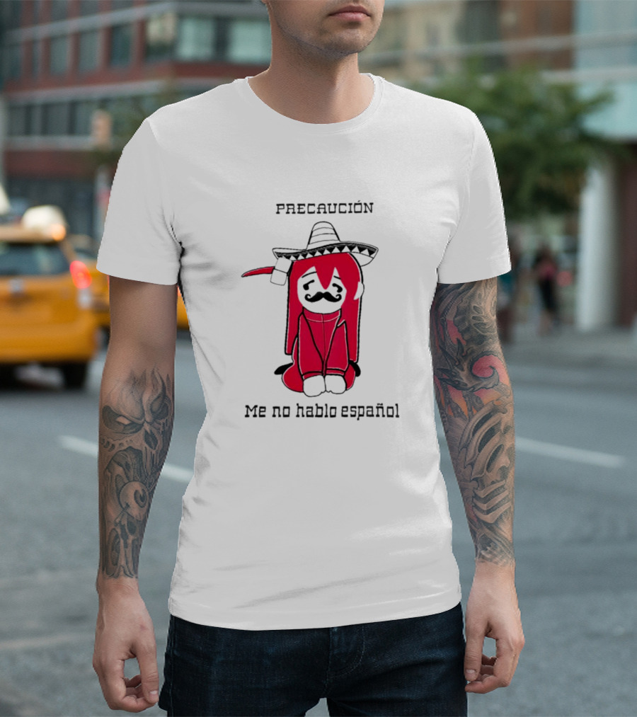 PRECAUCION Me No Hablo Espanol Sombrero Character with Mustache T-Shirt