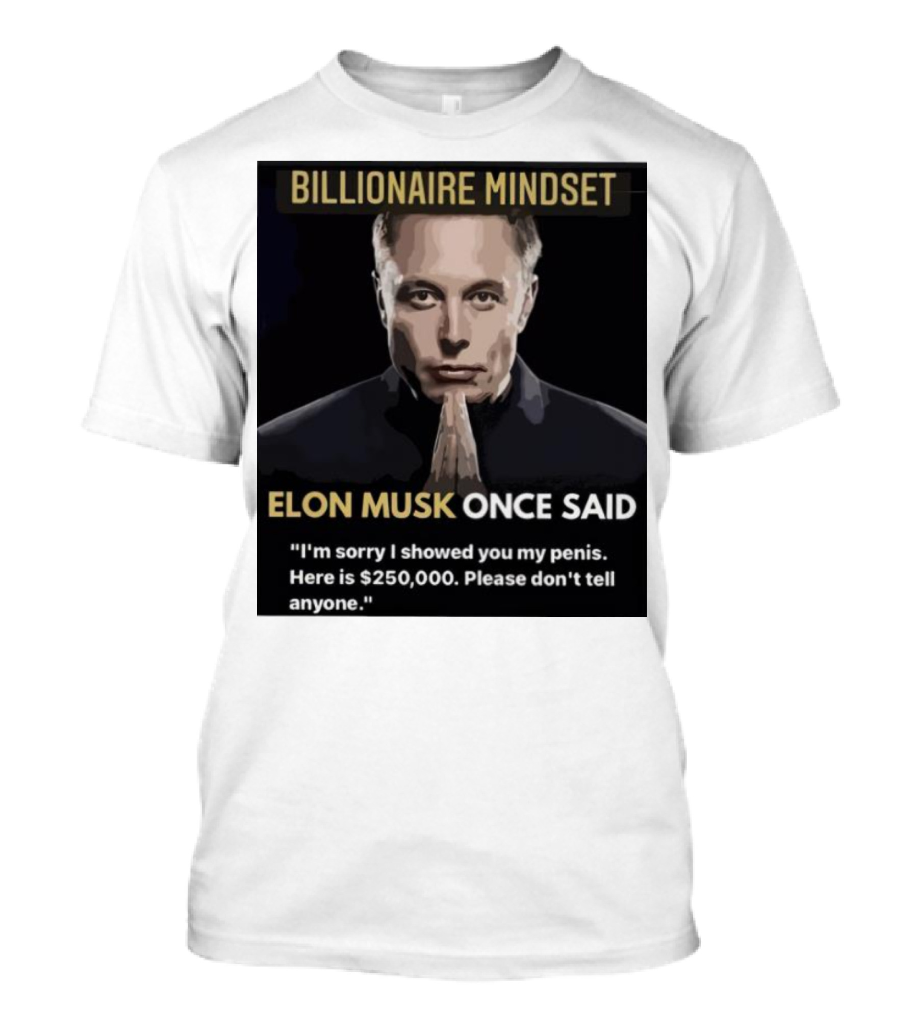 Billionaire Mindset Elon Musk Once Said I'm Sorry T-Shirt