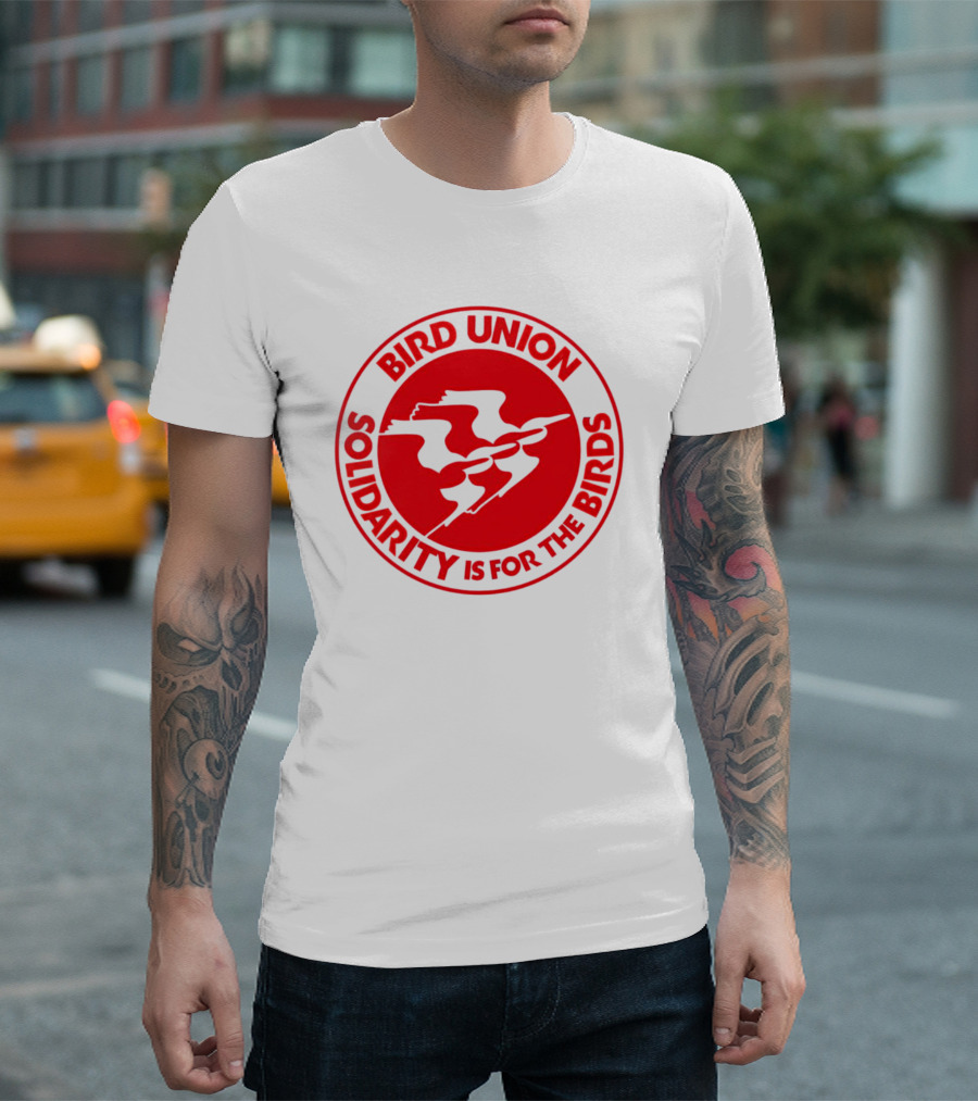 BIRD UNION SOLIDARITY IS FOR THE BIRDS T-Shirt