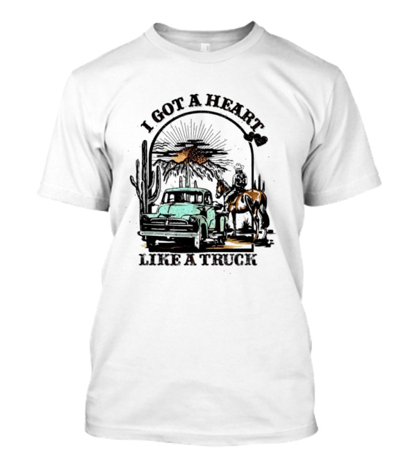 I Got A Heart Like A Truck Cowgirl Desert Scene With Horse And Cactus T-Shirt