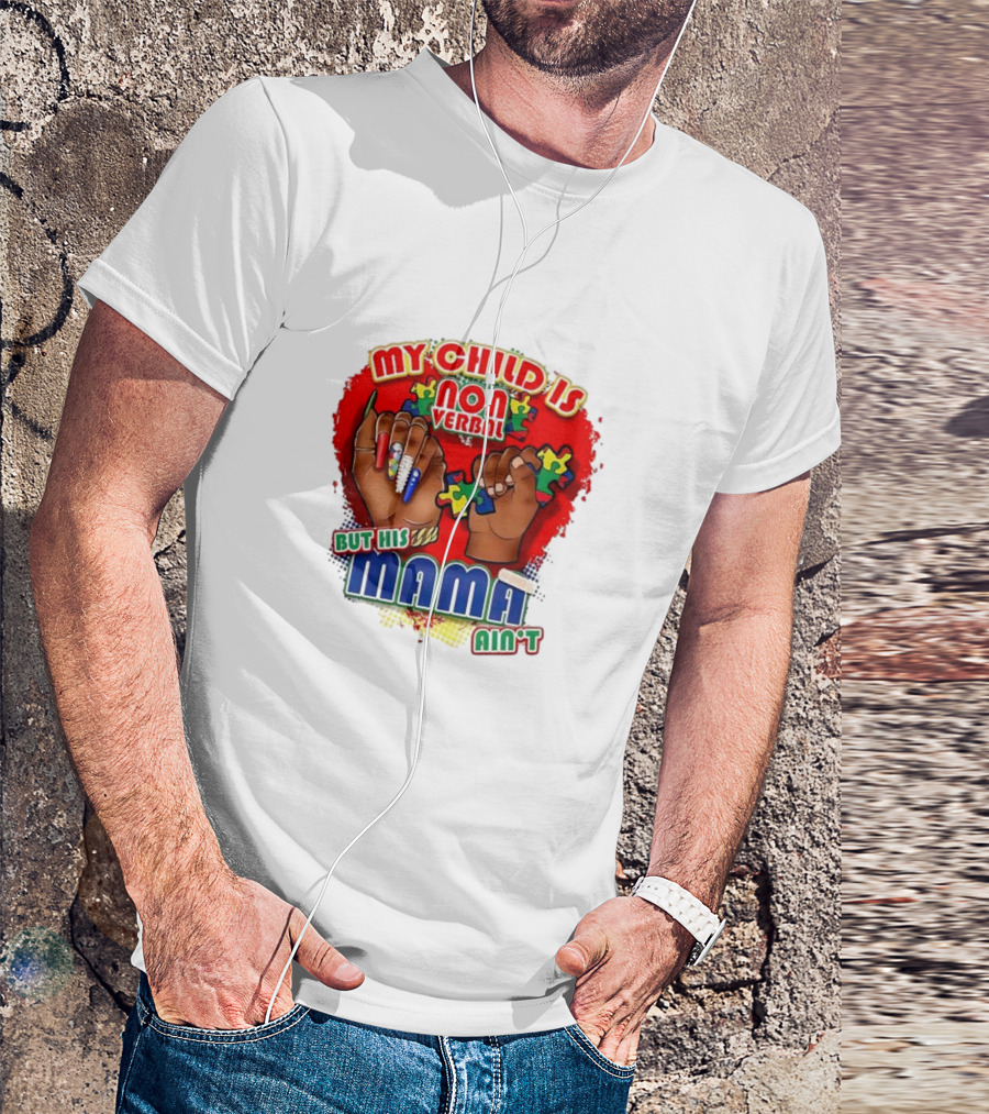 My Child Is Non Verbal But His Mama Ain’t Puzzle Hands T-Shirt