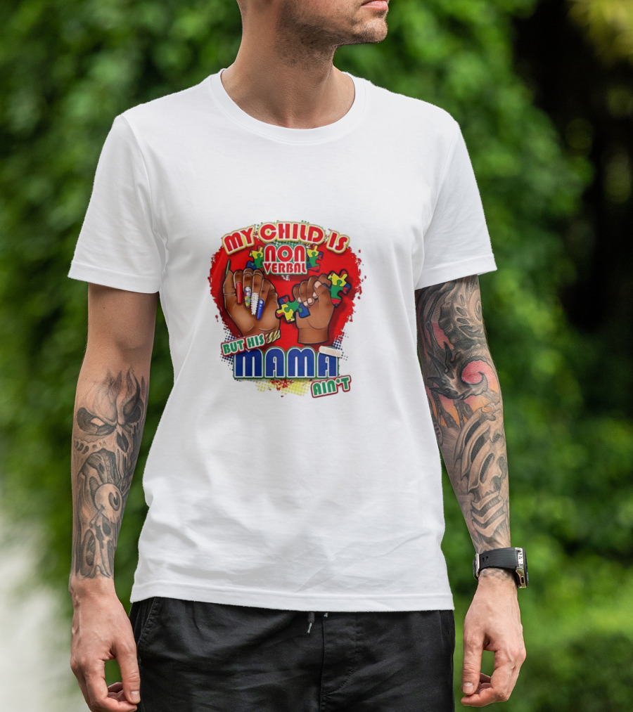 My Child Is Non Verbal But His Mama Ain’t Puzzle Hands T-Shirt