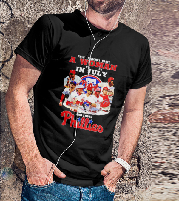 Never Underestimate A Woman Born In July Who Loves Phillies Players T-Shirt