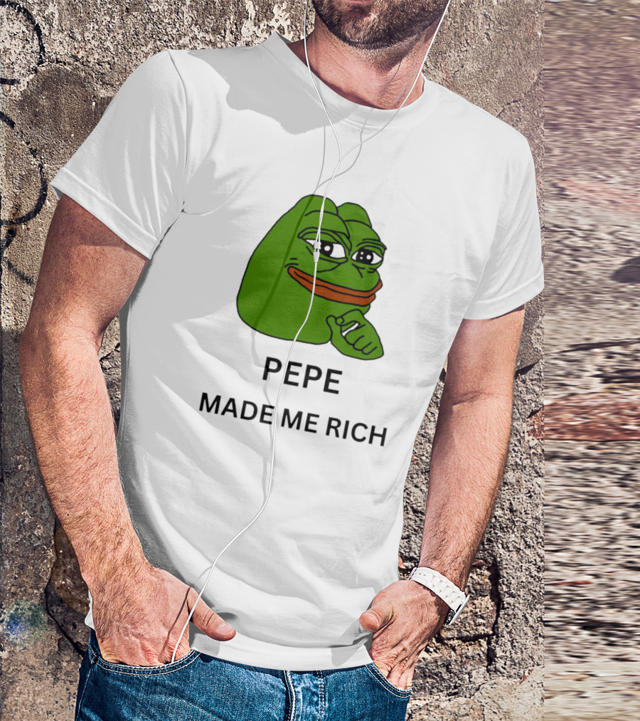 Pepe The Frog Meme Pepe Made Me Rich T-Shirt