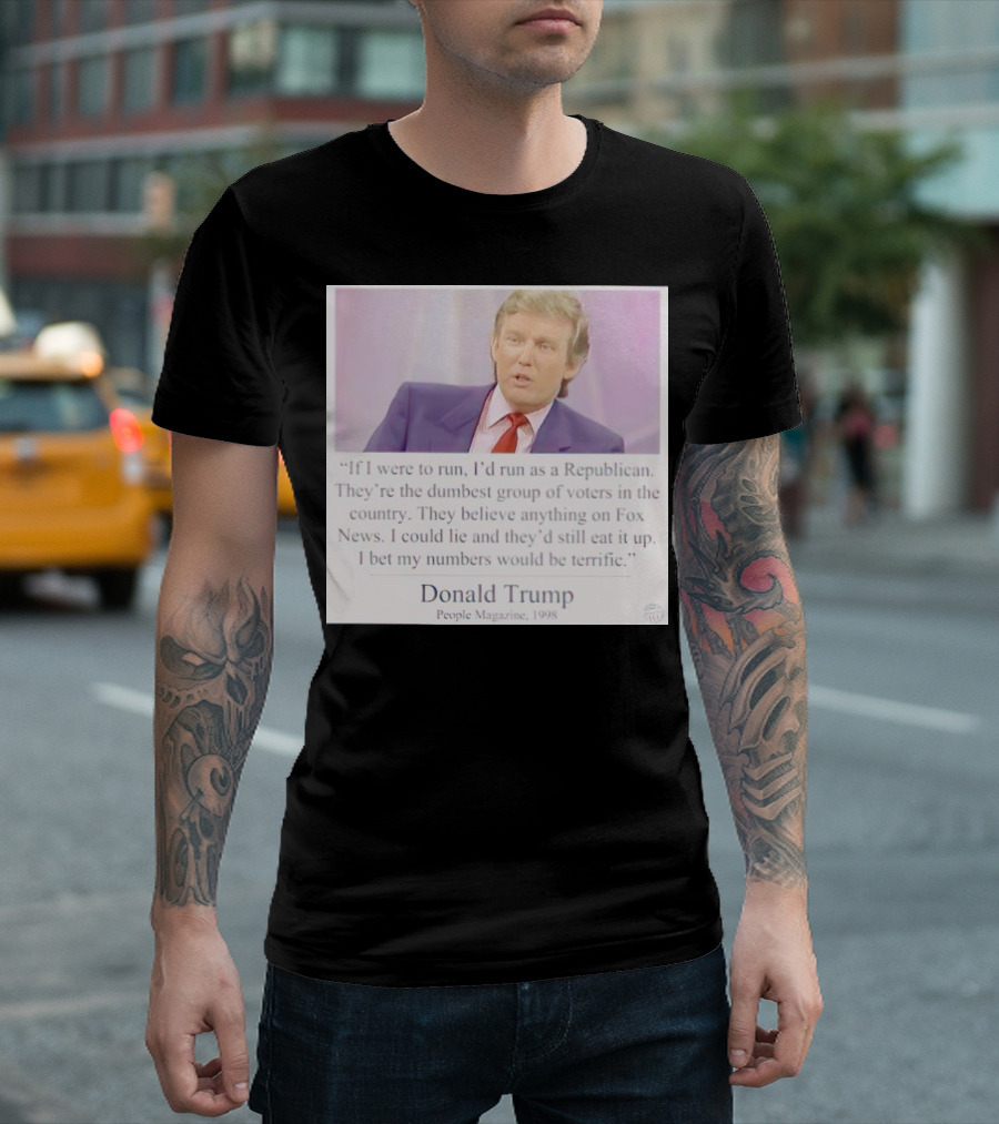Donald Trump Quote If I Were To Run I'd Run As A Republican People Magazine 1998 T-Shirt